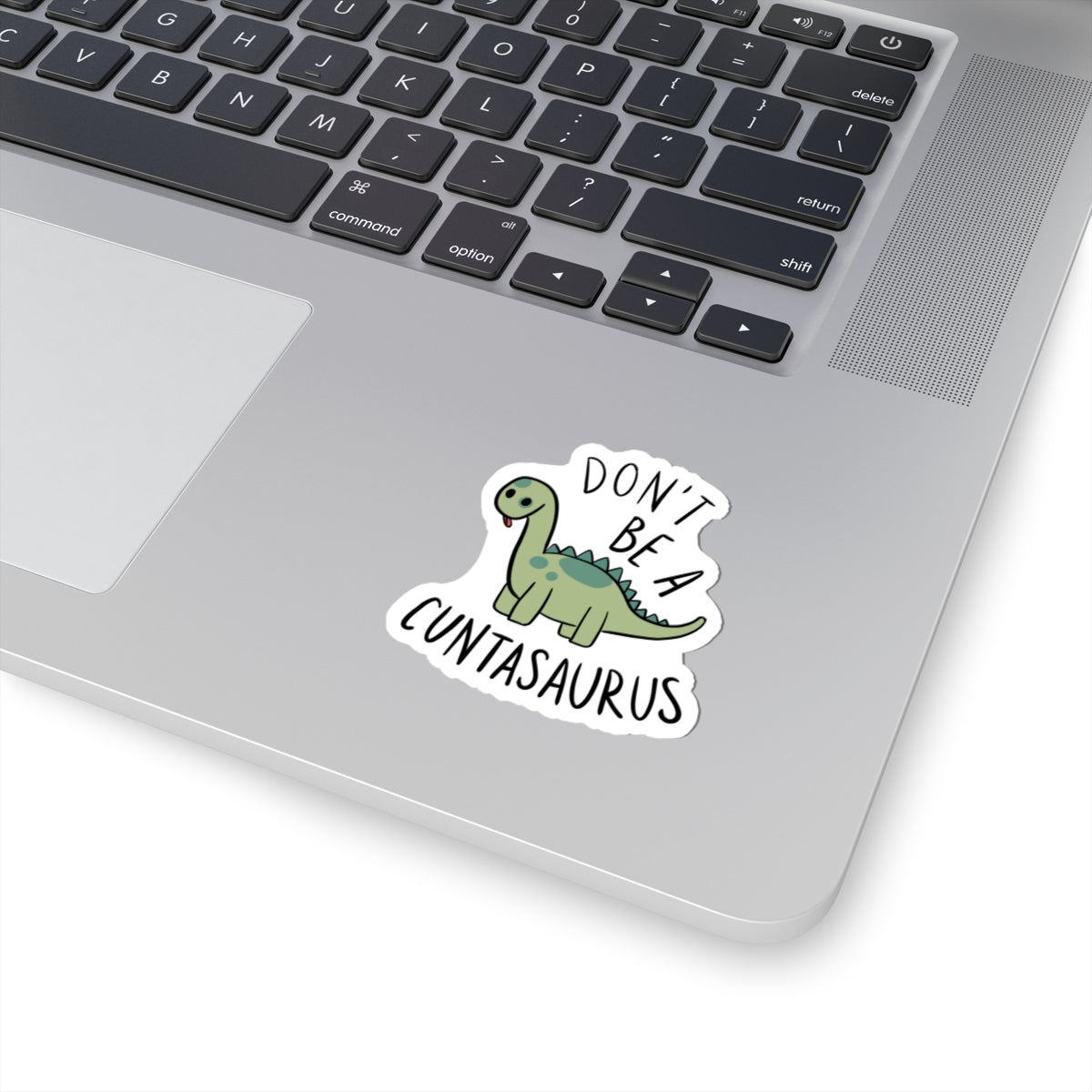 Don’t Be a Cuntasaurus Kiss-Cut Sticker | Cute Dino Illustration