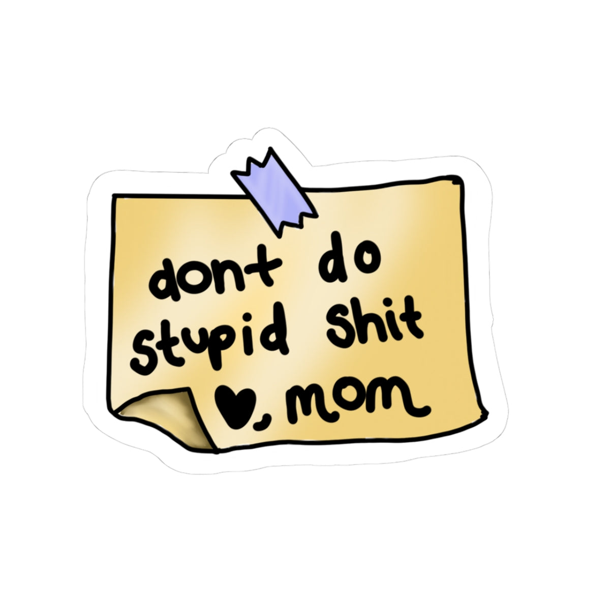 "Don't Do Stupid Shit  Mom" Kiss-Cut Vinyl Sticker