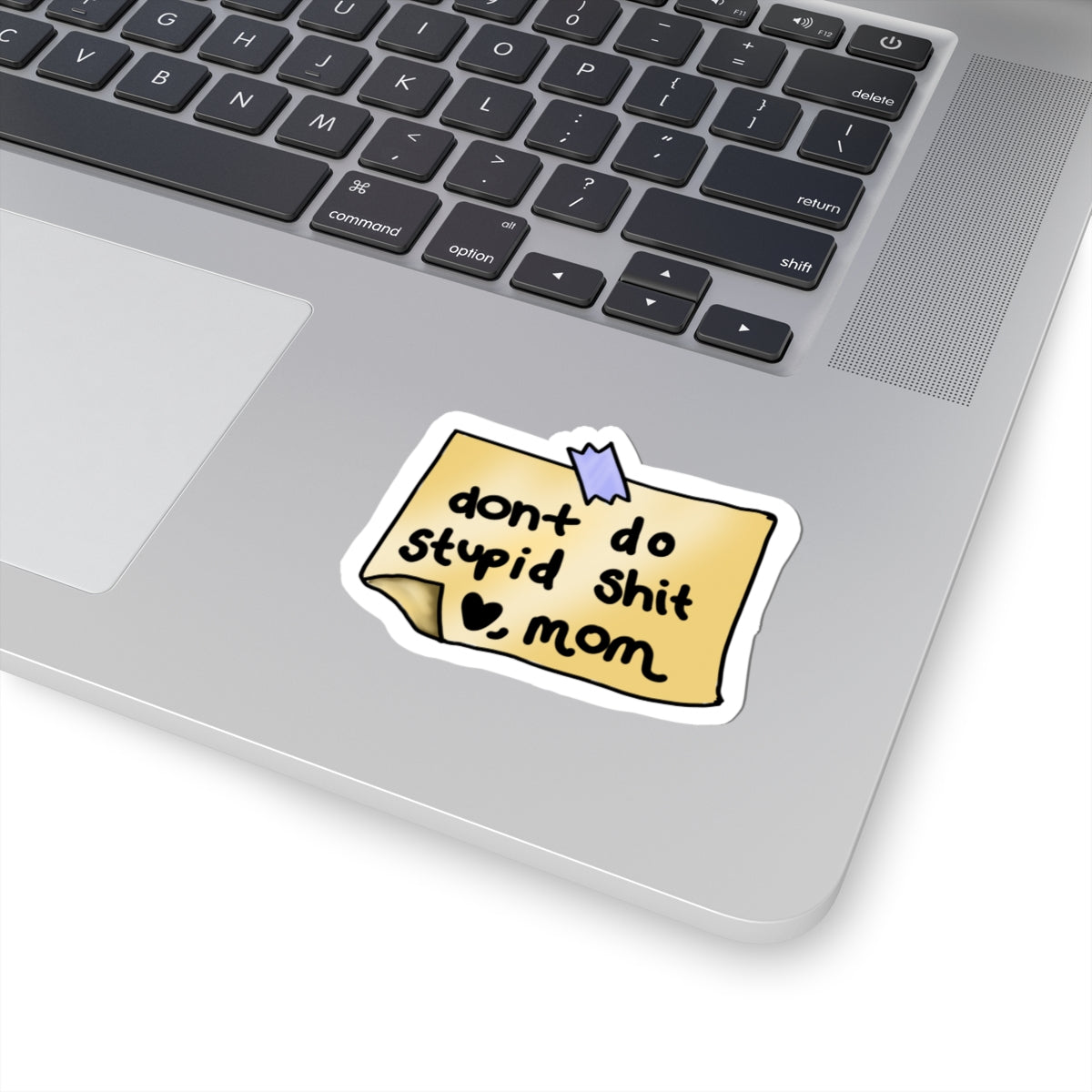 "Don't Do Stupid Shit  Mom" Kiss-Cut Vinyl Sticker