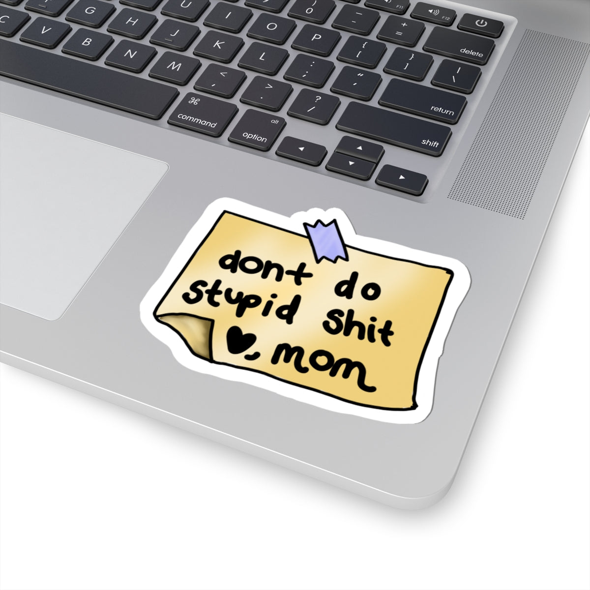 "Don't Do Stupid Shit  Mom" Kiss-Cut Vinyl Sticker
