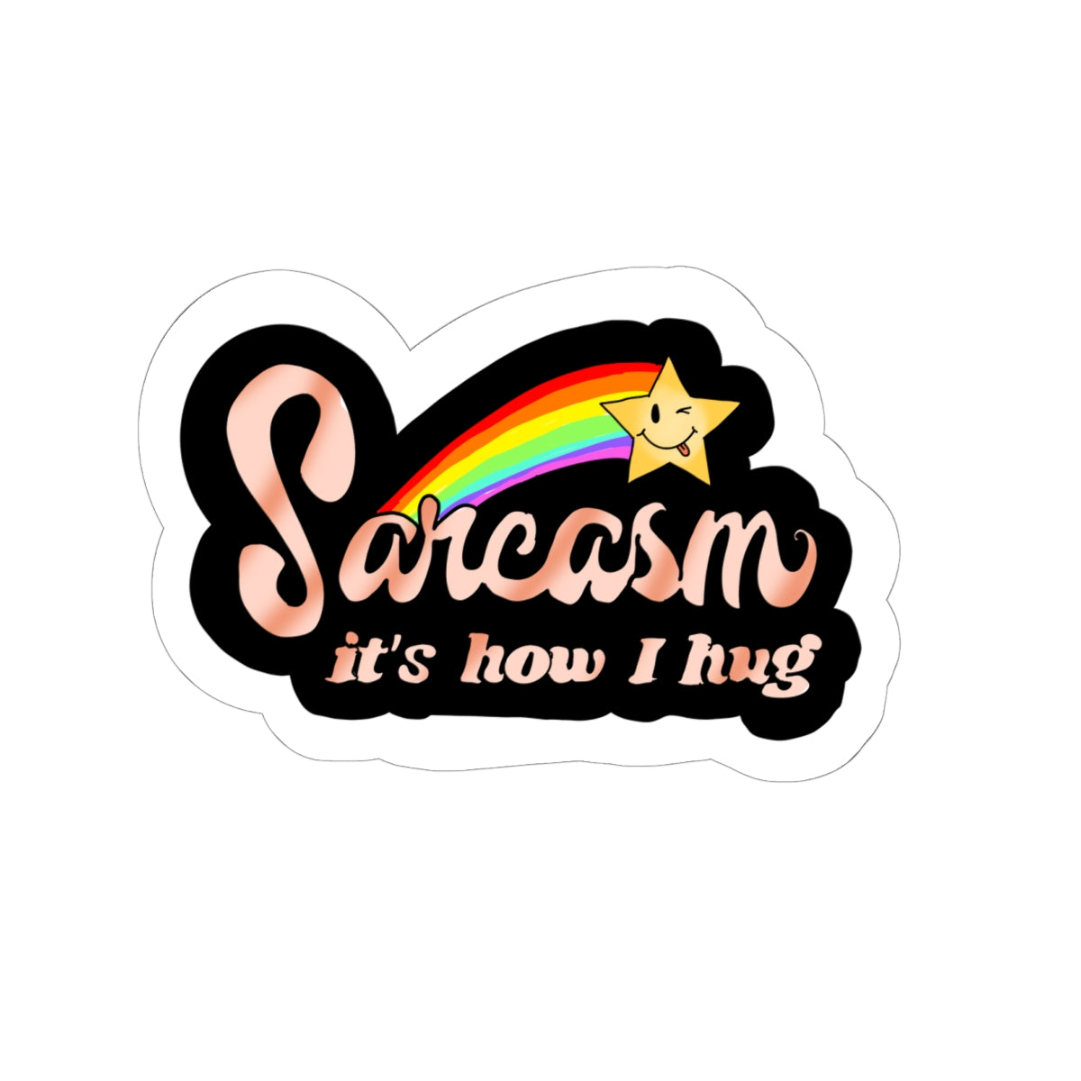 Sarcasm It’s How I Hug Sticker — Funny Rainbow Kiss-Cut Laptop Decal