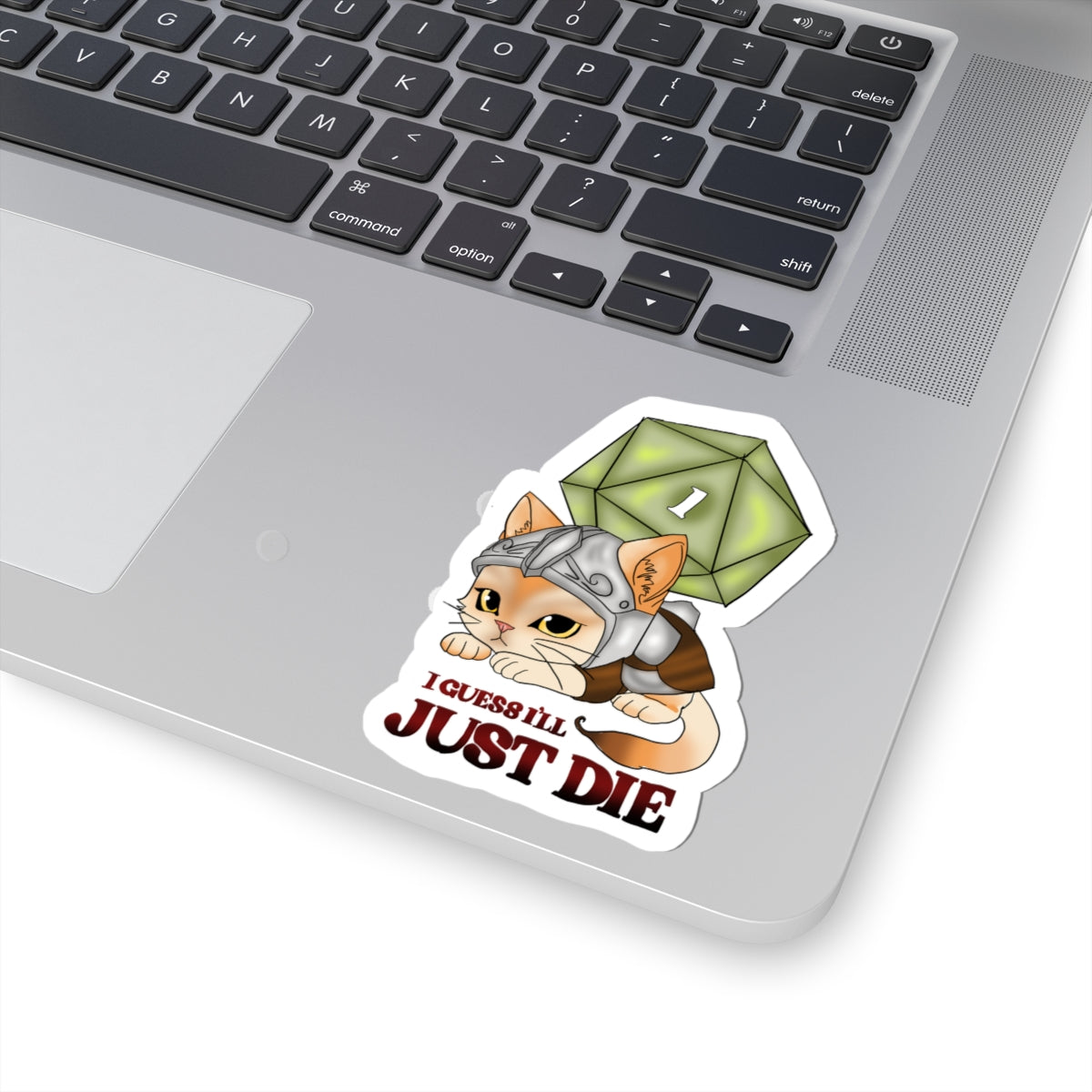 D20 Crit Cat Sticker — "I Guess I'll Just Die" Kiss-Cut Sticker